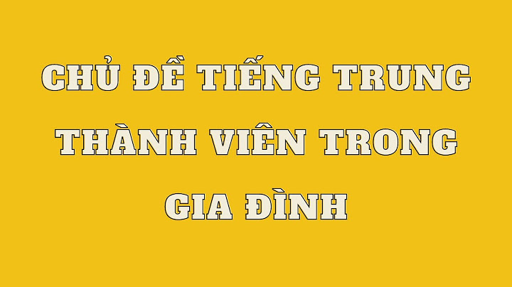 Từ vựng các thành viên trong gia đình tiếng Trung