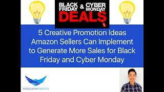 5 Creative Promotion Ideas Amazon Sellers Can Use to Get More Sales for Black Friday & Cyber Monday by Eugene Cheng 1,137 views 5 years ago 16 minutes