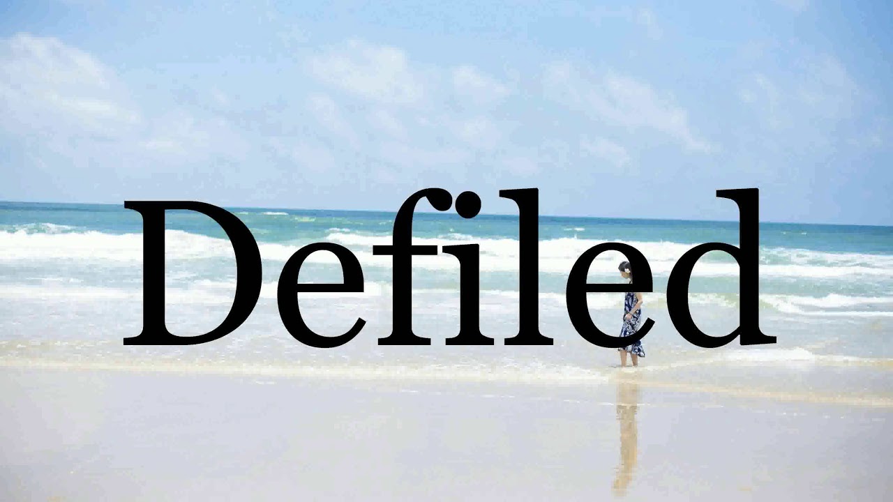 Defiled Meaning How To Pronounce Defiled🌈🌈🌈🌈🌈🌈Pronunciation Of Defiled - YouTube