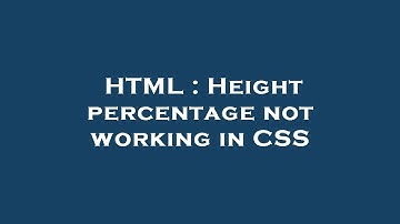 HTML : Height percentage not working in CSS