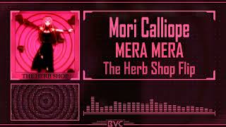 MERA MERA (The Herb Shop Flip) | Mori Calliope