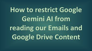 How to Stop Google Gemini from Reading Your Emails and Drive Files (2026 Guide)