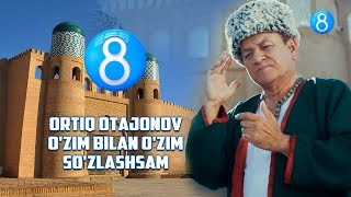 Ortiq Otajonov - O'zim bilan o'zim so'zlashsam