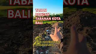 TANAH MURAH BONGAN TABANAN KOTA BALI ZONA KUNING PERUMAHAN PEMUKIMAN VIEW SAWAH HADAP TIMUR BARAT