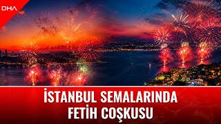 İstanbul’un fethi kutlamalarında Boğaz’da görsel şölen; havai fişek gösterisi geceyi aydınlattı