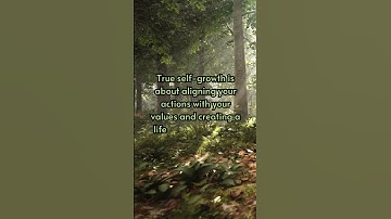 True self-growth is about aligning your actions with your values and creating a life that feels