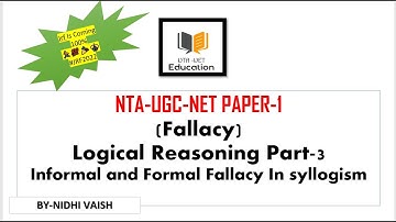 NTA-UGC-NET-PAPER-1 | Logical Reasoning | Informal fallacy and Formal Fallacy
