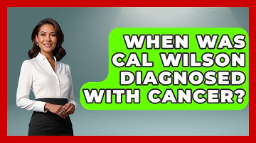 When Was Cal Wilson Diagnosed With Cancer? - Oncology Support Network
