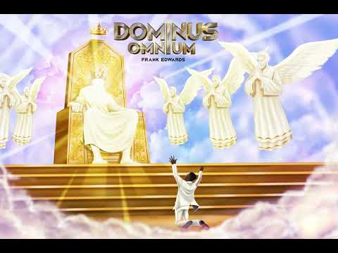 Frank Edwards - Dominus Omnium (Lyrics Video)