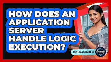 How Does An Application Server Handle Logic Execution?
