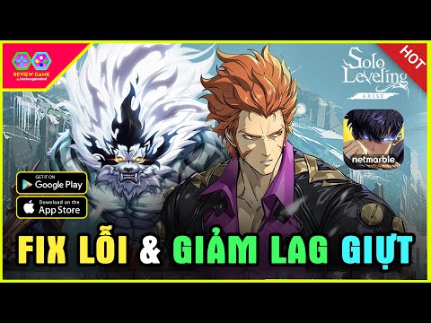 Solo Leveling: ARISE – Fix Tất Cả Lỗi Hiện Tại & Hướng Dẫn Giảm Lag Giựt Nóng Máy Trên Mobile 100% 2023 mới nhất