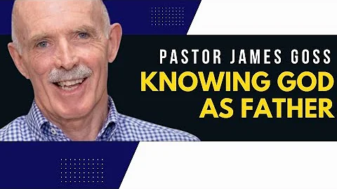 20 Nov | Knowing God as Father | Pastor James Goss