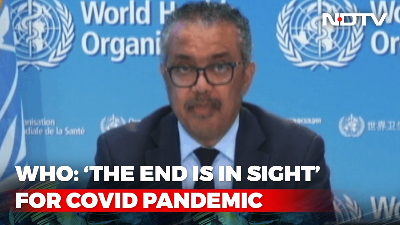 WHO Says 'The End Is In Sight' For Covid Pandemic