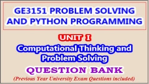 GE3151 Problem Solving and Python Programming | Unit I Computational Thinking and Problem Solving |