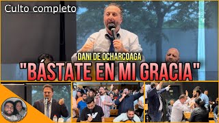 DANI DE OCHARCOAGA | Tema: “Bástate en mi gracia” | CULTO + ADORACIÓN INCREÍBLE | 19/05/2024