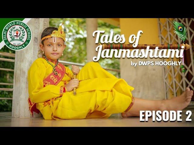 Tales Of Janmashtami | Episode 2 | Delhi World Public School - Hooghly