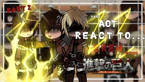 "past AOT react to... Eren Yeager" - Attack On Titan - [ part 2/?? ] - [ rus/eng ]#aot #erenyeager