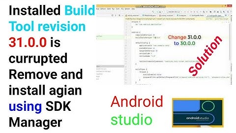 Installed Build Tool revision 31.0.0 is currupted Remove and install agian using SDK Manager