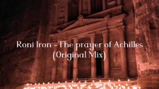 Roni Iron -The Prayer Of Achilles (Original Mix)