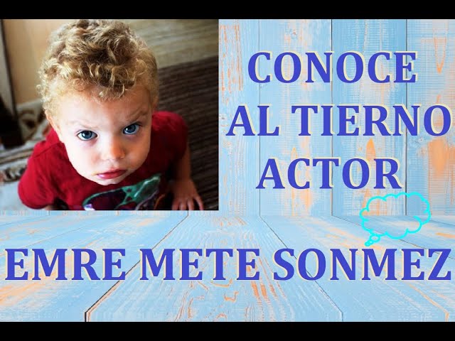 CONOCE AL PEQUEÑO ACTOR QUE INTERPRETA A OMER (EMRE METE SONMEZ)!!! class=