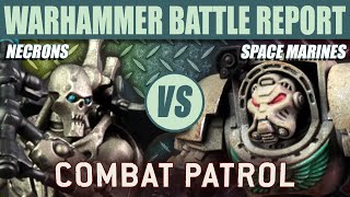 Necrons vs. Space Marines [Warhammer 40k Combat Patrol Battle Report]