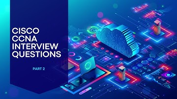 Cisco CCNA interview questions 2023