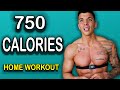 750 CALORIES HOME WORKOUT - (No Equipment)