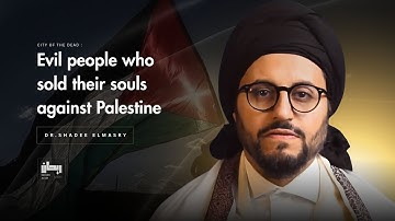 People who Sold their SOUL against Palestine - Dr.Shadee Elmasry