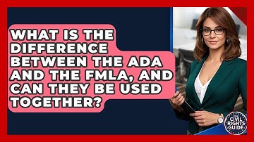 What Is The Difference Between The ADA And The FMLA, And Can They Be Used Together?