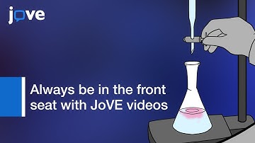 Always Be In The Front Seat With JoVE Videos