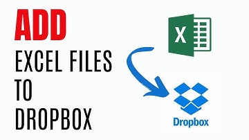 How to Add Excel Files to Dropbox 2024?