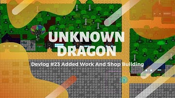 Unknown Dragon indie game Devlog 23 Added Work And Shop Building