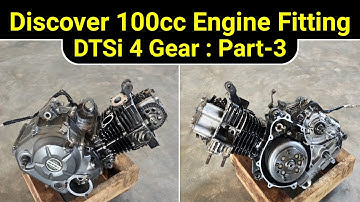 Discover 100cc Engine Fitting : DTSi 4 Gear : Part-3