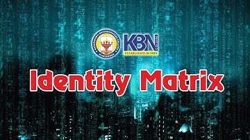 Identity Matrix by Mr. P L Ramesh, by Dept. of Computers & Science, K.B.N.  College, Vijayawada