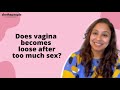 Does vagina becomes loose after too much sex ? | Ask Gytree | Khule Ke Pucho