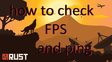 How to check fps and ping in RUST