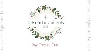 Day Twenty-One | Advent Devotional Series 2021