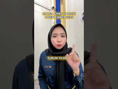 HARGA EMAS HARI INI, 8 SEPTEMBER 2026 TURUN 10.000✨