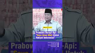 #Prabowo Berapi-Api: "Saya Akan Mati Untuk Rakyat Indonesia"