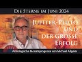 Jupiter-Pluto und der große Erfolg | Juni 2024 | Astrologische Monatsprognose von Michael Allgeier