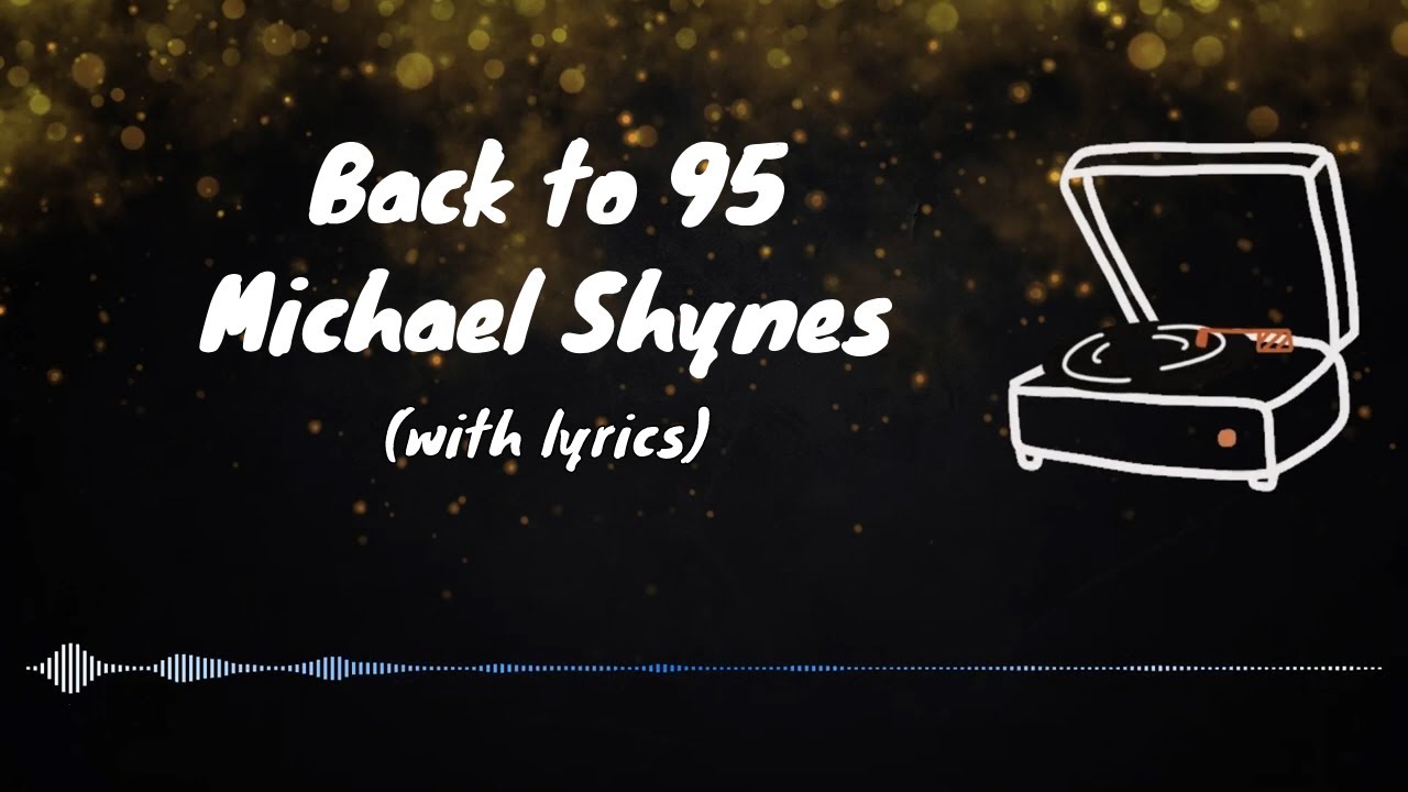 Back to 95 - Michael Shynes (with lyrics) - YouTube