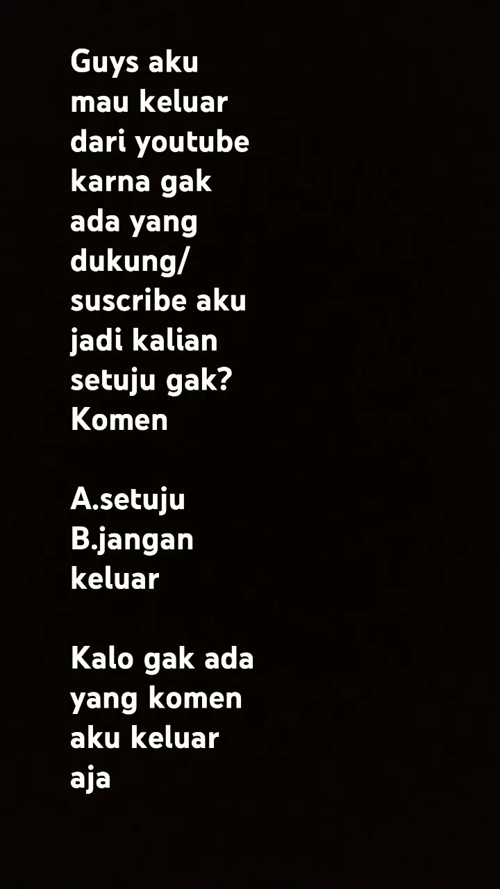 kalian setuju gak aku keluar?