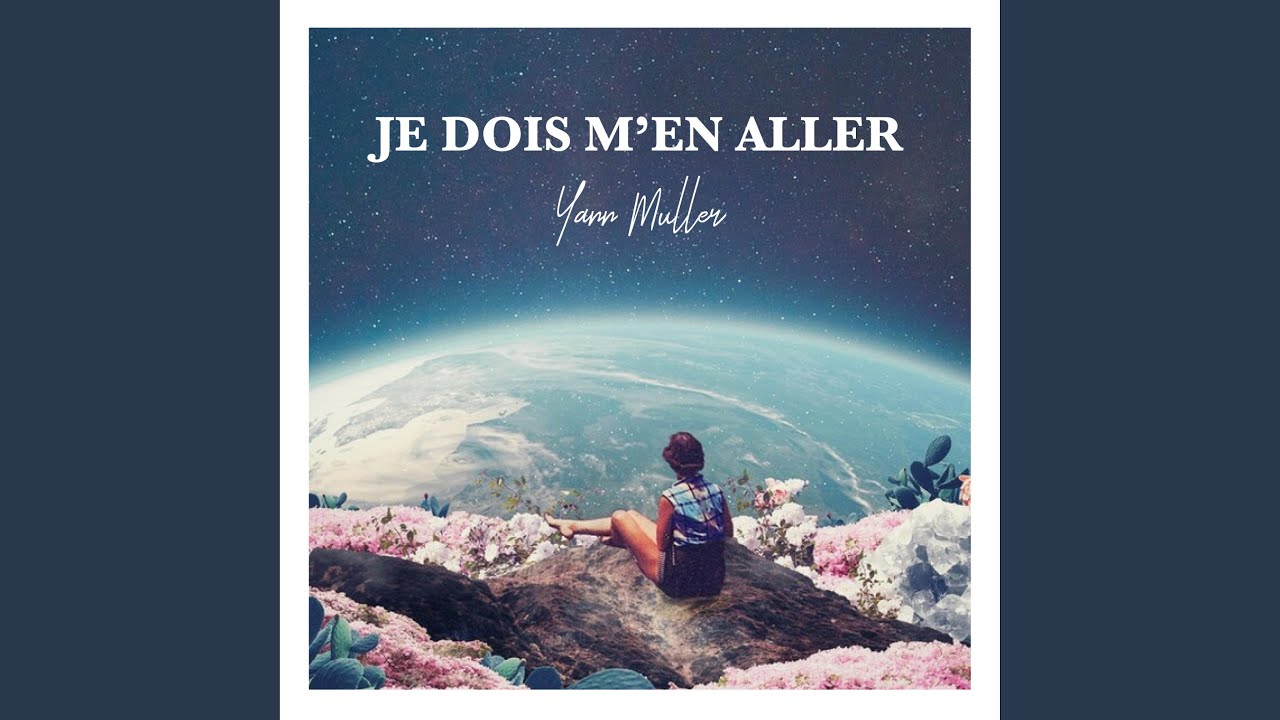 Je Dois M'en Aller - YouTube