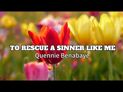 To Rescue A Sinner Like Me | Quennie Benabaye