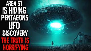 Area 51 is HIDING Pentagon's UFO discovery, The TRUTH is HORRIFYING | Sci-Fi Creepypasta