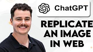 How To Replicate An Image Using ChatGPT Web [2026 Guide]
