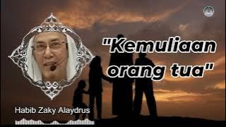 Kemuliaan dari orang tua || Habib zaky Alaydrus
