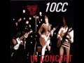 10CC - KING BISCUIT FLOWER HOUR PRESENTS 10CC IN CONCERT