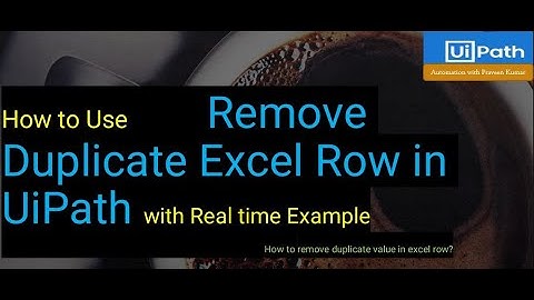 remove duplicate rows in excel with real time example UiPath