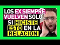 PORQUE LOS EXS SIEMPRE VUELVEN (SOLO SI HICISTE "ESTO" DURANTE LA RELACIÓN)